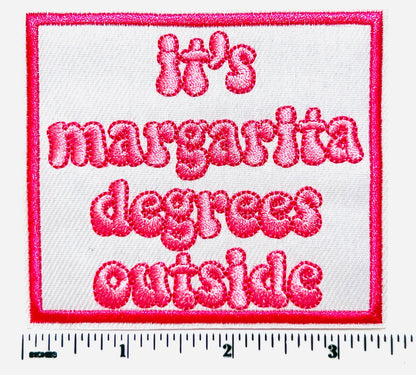 It’s margarita degrees outside 3.5”