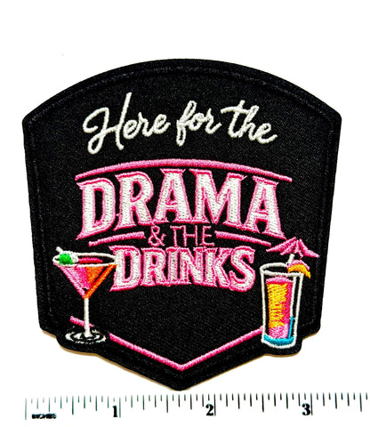 Just here for the Drama & the Drinks - Embroidered Iron on Patch 3.25”