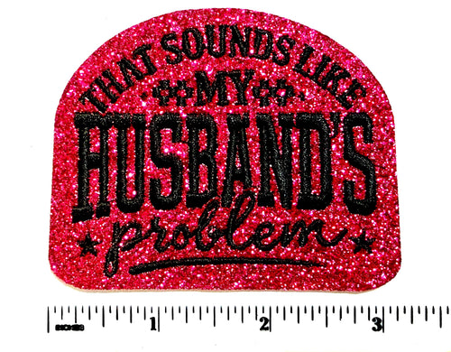 That sounds like my Husbands problem patch - DIY Glittered, Embroidered Iron on patch