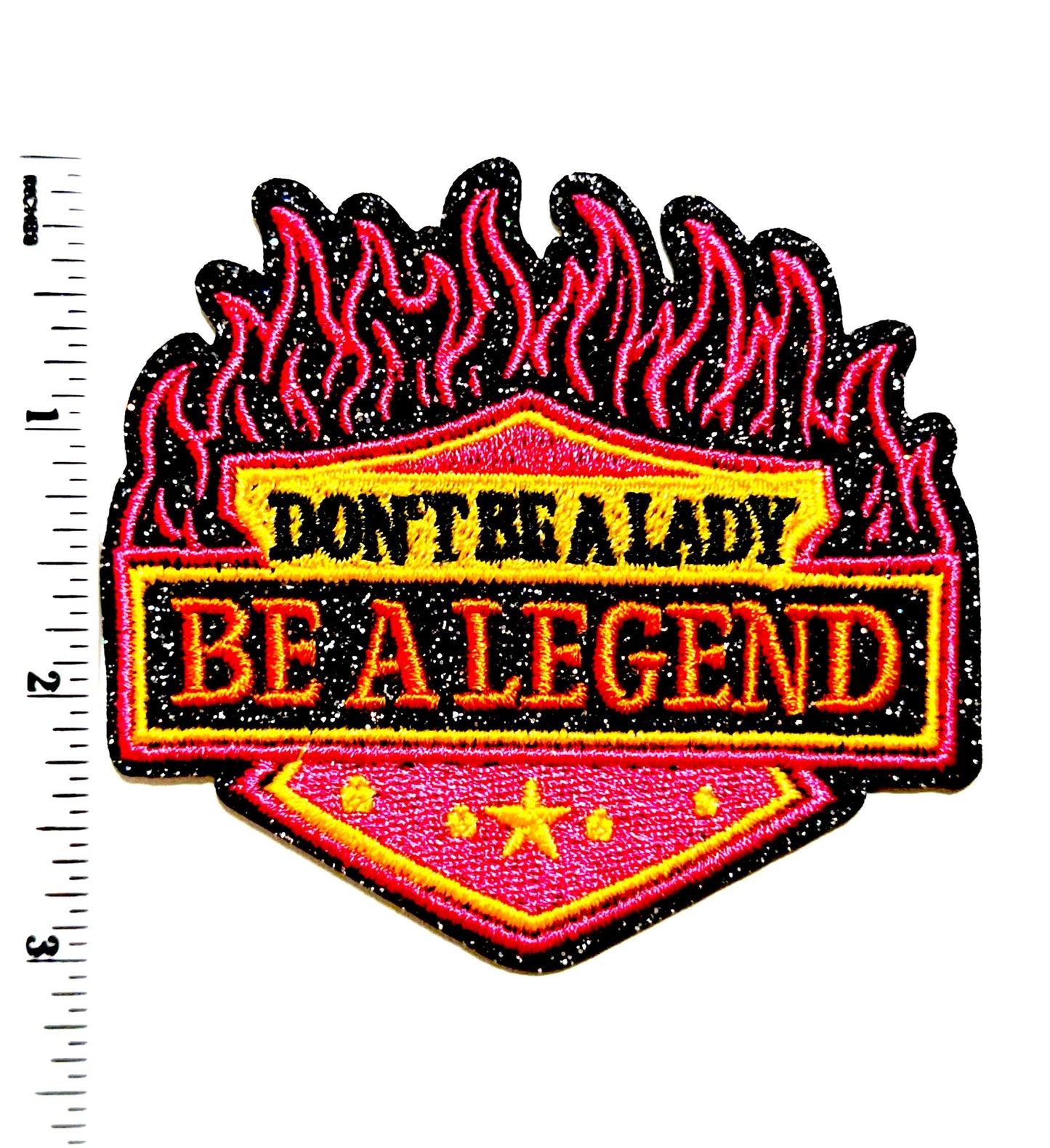 Don’t be a Lady, Be a Legend with Glitter Flames - Embroidered Iron-On Patch 3.5”