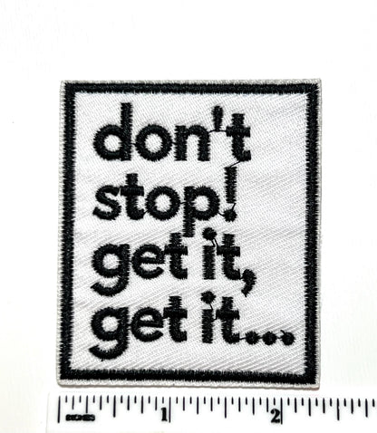 Sarcastic Embroidered Iron On Patches: 'Don't Stop Get, etc…”