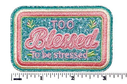 Too Blessed to be Stressed 3”