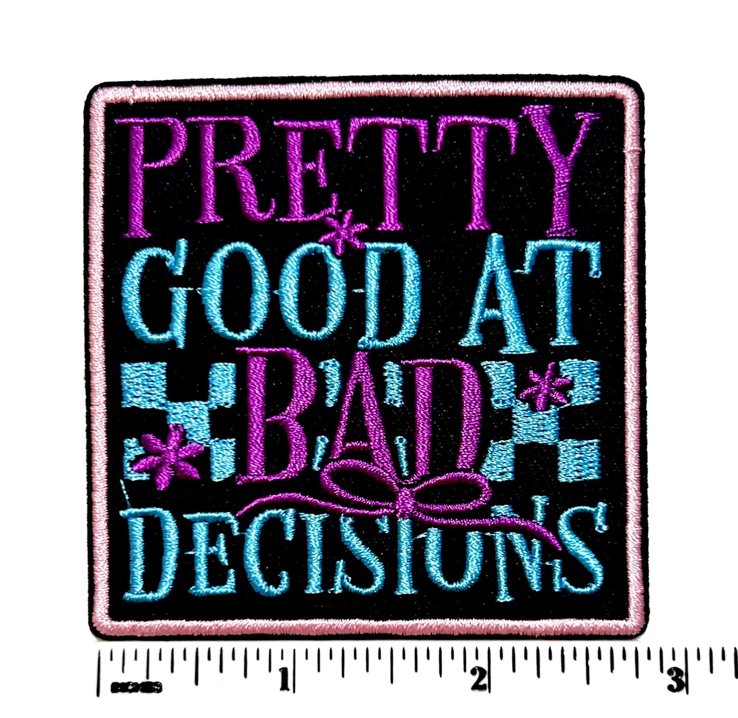 Pretty good at bad decisions - Embroidered Iron on patch