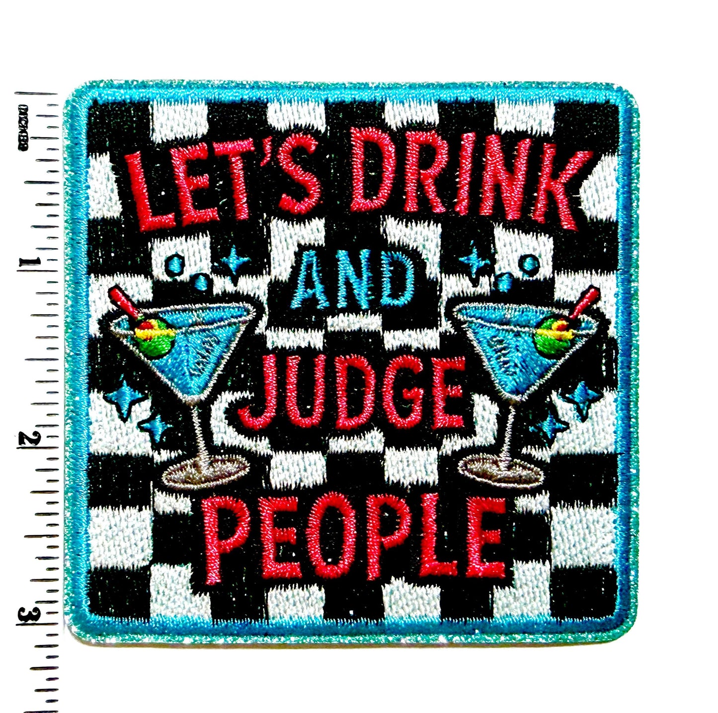Let’s Drink & Judge People checkered - Embroidered iron on patch with glitter 3.25”