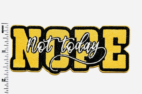 Nope, not today patch - Embroidered DIY Iron on patch
