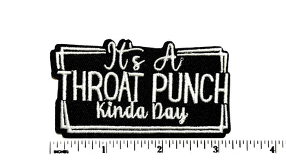 It’s a Throat Punch kinda day - sarcastic embroidered Iron on patch 3.5”