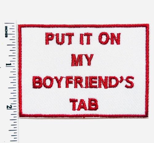 Put it on my Boyfriends tab - Embroidered DIY Iron on patch